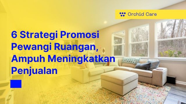 6 Strategi Promosi  Pewangi Ruangan, Ampuh Meningkatkan Penjualan